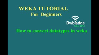 How to convert datatypes in weka  Weka Tutorial [upl. by Are481]