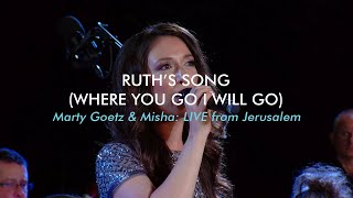 Ruths Song Where You Go I Will Go Misha Goetz amp Marty Goetz LIVE from Jerusalem Ruth 116 [upl. by Eldorado998]