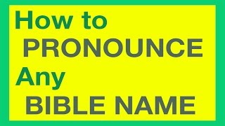 How To Pronounce Bible Names With Ease [upl. by Yllop751]