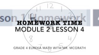 Eureka Math Homework Time Grade 4 Module 2 Lesson 4 [upl. by Ynnhoj]