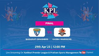 BARAMATI SMASHERS VS KASBA WARRIORS  FINAL MATCH  KPL 2023  FINAL DAY [upl. by Laekcim]