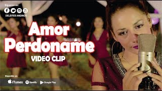 Deleites Andinos  Amor Perdoname  Vídeo Oficial [upl. by Nosrej]