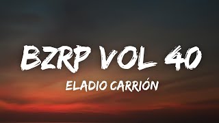 Eladio Carrión  BZRP Music Sessions 40 LetraLyrics [upl. by Naval185]