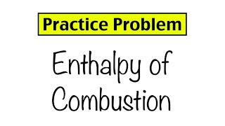 Practice Problem Enthalpy of Combustion [upl. by Llerdnek]