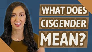 What does Cisgender mean [upl. by Happy]