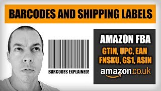 Amazon FBA Barcodes and Shipping Labels Explained plus GTIN Exemption  UPC EAN GS1 FNSKU ASIN [upl. by Marni]