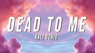 Kali Uchis  Dead To Me Lyrics [upl. by Ecyrb118]