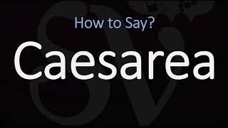 How to Pronounce Caesarea CORRECTLY [upl. by Sidra]