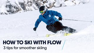 HOW TO SKI WITH FLOW  3 Tips for smoother skiing [upl. by Inek914]