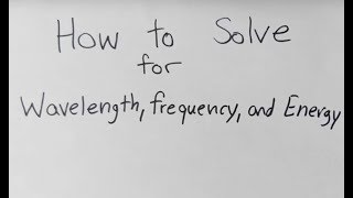 How to Calculate Wavelength Frequency and Energy [upl. by Duffie135]