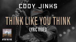 Cody Jinks  quotThink Like You Thinkquot Lyric Video  After The Fire [upl. by Oeak157]