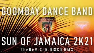 Goombay Dance Band  Sun Of Jamaica 2K21 TheReMiXeR DISCO RMX [upl. by Beaumont884]