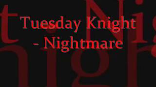 Tuesday Knight  Nightmare with lyrics [upl. by Naquin]