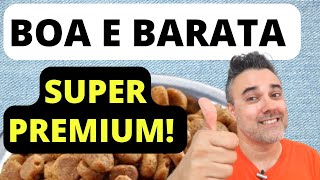 Ração SUPER PREMIUM 🟢BOA E BARATA [upl. by Nnylrats]