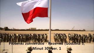 Piosenki żołnierskie  Rezerwa Godzina 5 Minut 30 ver 1 [upl. by Tipton582]