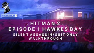 HITMAN 2  Hawkes Bay  Silent AssassinSuit Only  Walkthrough [upl. by Hayimas]