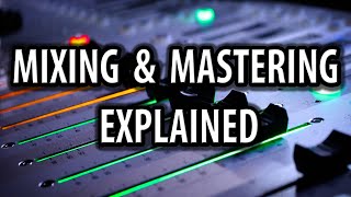 Mixing And Mastering Explained [upl. by Peters]