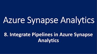 8 Integrate Pipelines in Azure Synapse Analytics [upl. by Nymsaj461]