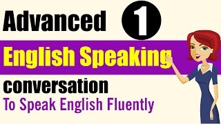 English Speaking Practice Advanced Level  Lessons 1 [upl. by Leirda97]