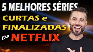 5 SÉRIES SENSACIONAIS E CURTAS Na NETFLIX [upl. by Ioab]