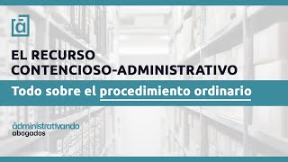 ► El Recurso Contencioso Administrativo 📝【PROCEDIMIENTO ORDINARIO】 [upl. by Ehr]