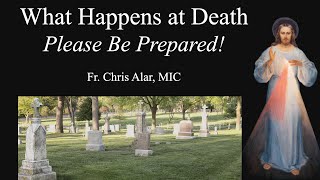 What Happens at Death Please Be Prepared  Explaining the Faith [upl. by Emeric920]