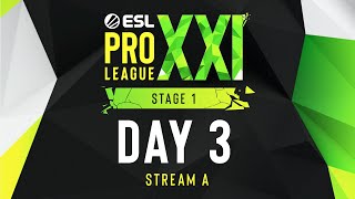 ESL Pro League Season 21  Day 3  Stream A  FULL SHOW [upl. by Metts]