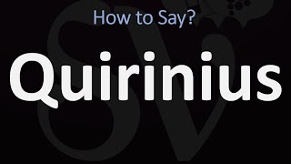 How to Pronounce Quirinius CORRECTLY [upl. by Amein]