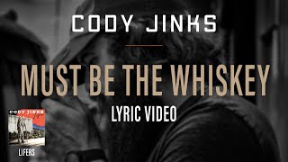 Cody Jinks  quotMust Be The Whiskeyquot  Lyric Video [upl. by Brigg]