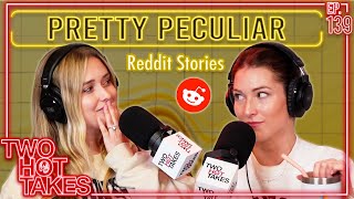 Pretty Peculiar  Two Hot Takes Podcast  Reddit Reactions [upl. by Name]