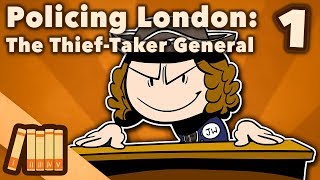 Policing London  The ThiefTaker General  Extra History  Part 1 [upl. by Weslee486]