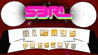 S3RL Always Presents [upl. by Ainuj]