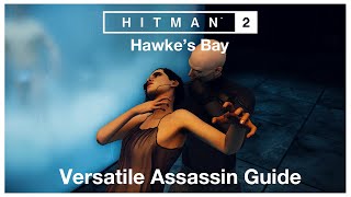 HITMAN™ 2 2018 Hawkes Bay Versatile Assassin Guide [upl. by Quar799]