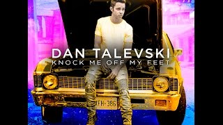 Dan Talevski  Knock Me Off My Feet [upl. by Keenan]