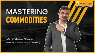 Mastering Commodities Motilal Oswals Expert Market Guide [upl. by Erdnassac]