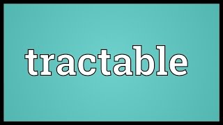 Tractable Meaning [upl. by Thor197]