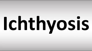 How to Pronounce Ichthyosis [upl. by Enomahs]