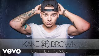 Kane Brown  Better Place Audio [upl. by Sekoorb]