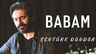 BABAM Saçların Ağarmış Bembeyaz Olmuş  ŞENTÜRK DÜNDAR [upl. by Tomkiel]