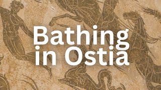 Ostia Antica Chapter 6 Baths and Bathing  Ancient Rome Live [upl. by Nner76]