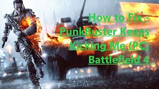 How to Fix  PunkBuster Keeps Kicking Me  Battlefield 4  DeadABeast [upl. by Limbert]