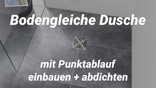 Bodengleich begehbare Dusche mit Punktablauf einbauen  abdichten [upl. by Nazarius]