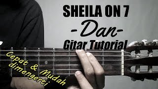 Gitar Tutorial SHEILA ON 7  Dan Mudah amp cepat dimengerti untuk pemula [upl. by Norman]