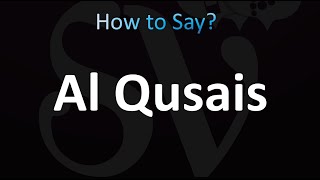 How to Pronounce Al Qusais اﻟﻘﺼﻴﺺ [upl. by Blithe]