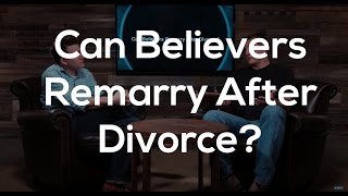 Can Believers Remarry After A Divorce [upl. by Garik]