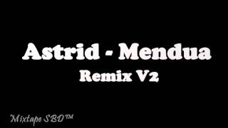 Astrid  Mendua Dugem Remix V2 Mixtape SBD™ [upl. by Atile]