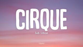 Sub Urban  Cirque Lyrics [upl. by Nitin318]