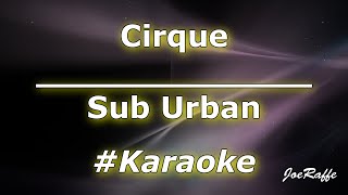 Sub Urban  Cirque Karaoke [upl. by Egiarc]