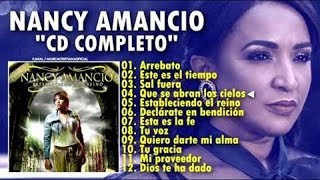 Nancy Amancio  Arrebato y Mas Álbum Completo l Musica Cristiana ♬ [upl. by Macintyre]