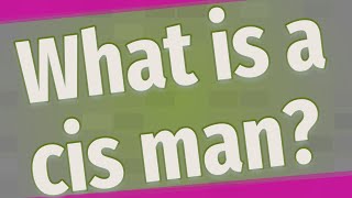 What is a cis man [upl. by Mohun842]